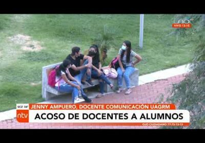 Docente de la UAGRM asegura que hay acoso de parte de docentes a los alumnos