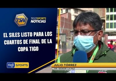 El Siles listo para los cuartos de Final de la Copa Tigo. Enviarán carta a Marcelo Claure