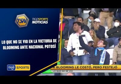 Lo que no se vio en la victoria de Blooming ante Nacional Potosí.