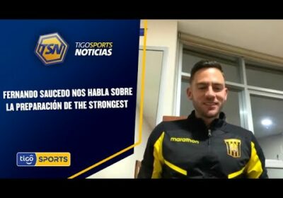 Fernando Saucedo nos habla sobre la preparación de The Strongest para las semifinales.