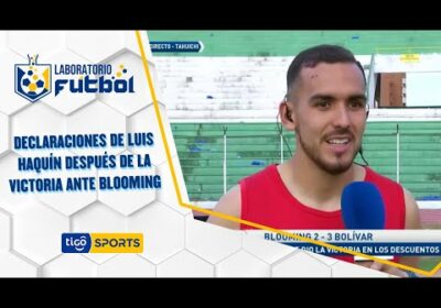 Declaraciones de Luis Haquín, defensor de Bolívar, después de la victoria ante Blooming.