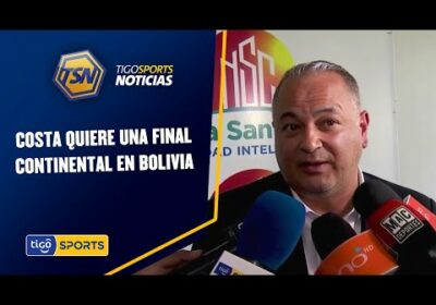 Costa quiere una final continental en Bolivia. Ya sea una Copa Libertadores o Sudamericana.