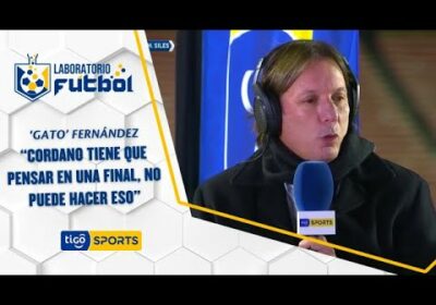 ‘Gato’ Fernández: “Cordano tiene que pensar en una final, no puede hacer eso”.