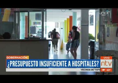 Director de SEDES -Santa Cruz informó que existe presupuesto insuficiente para los hospitales