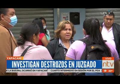 Investigan destrozos en juzgado de Yapacaní