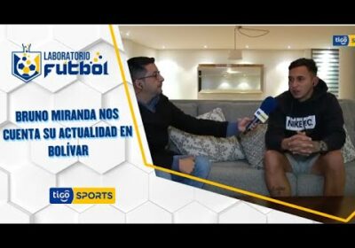 Bruno Miranda nos cuenta su actualidad en Bolívar.