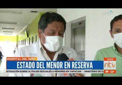 Estado de salud del menor abusado en Yapacaní en reserva