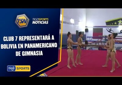 Club 7 representará a Bolivia en Panamericano de gimnasia. En Río de Janeiro del 5 al 10 de julio