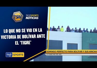 Lo que no se vio en la victoria de Bolívar ante el ‘Tigre’.