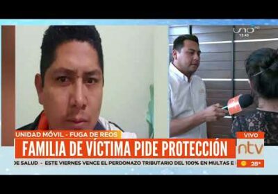 Familiares de la victima de los reos prófugos piden protección