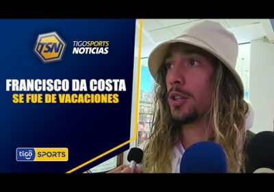 #TigoSportsNoticias🚨Francisco Da Costa se fue de vacaciones.