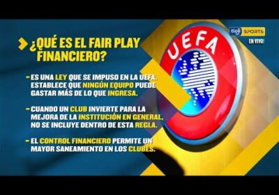 ¿Qué es el Fair Play financiero? Te lo explicamos en la mesa.