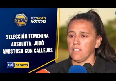 Selección femenina absoluta, jugó amistoso con Callejas. Ganó un amistoso en santa cruz.