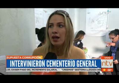 Intervinieron cementerio general por supuesta corrupción