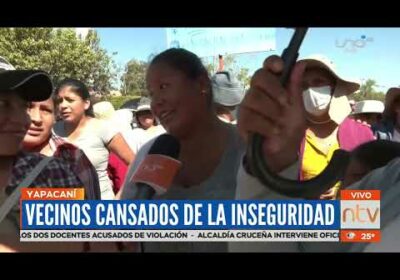 Vecinos cansados de la delincuencia en Yapacaní