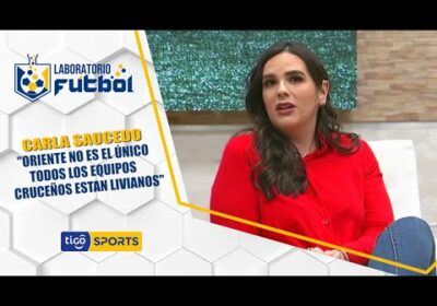 #LaboratorioFútbol🔬Carla Saucedo:»Oriente no es el único todos los equipos cruceños están livianos.