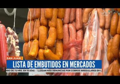 Listas de embutidos de embutidos autorizados para San Juan ya están en los mercados