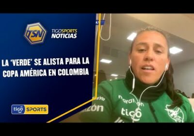 La ‘Verde’ se alista para la Copa América en Colombia. No los cuenta la DT. Rosana Gómez.