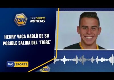 Henry Vaca habló de su posible salida del ‘Tigre’. El jugador quiere volver a Oriente.