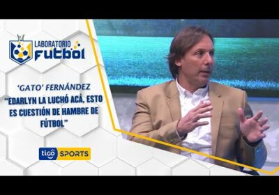 ‘Gato’ Fernández: “Edarlyn la luchó acá, esto es cuestión de hambre de fútbol”.