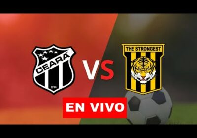 ceara vs the strongest en vivo
