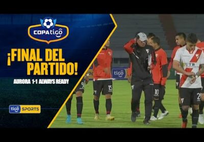 #CopaTigoClausura 🏆 Aurora iguala 1-1 ante Always Ready en un compromiso con intervención del VAR.