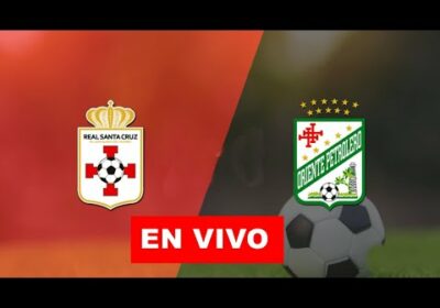 real santa cruz vs oriente petrolero en vivo