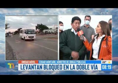 Ministro de Obras Públicas, Edgar Montaño, levanta bloqueos en la Doble Vía La Guardia