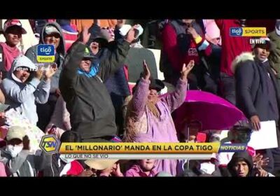 El ‘Millonario’ manda en la Copa Tigo. Lo que no se vio en el partido de Always Ready vs. Tomayapo.