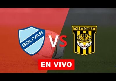 bolivar vs the strongest en vivo