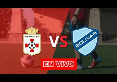 real santa cruz vs bolivar en vivo
