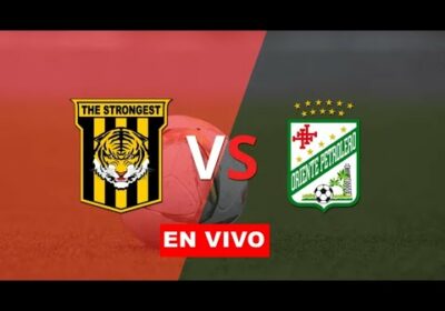 the strongest vs oriente petrolero en vivo