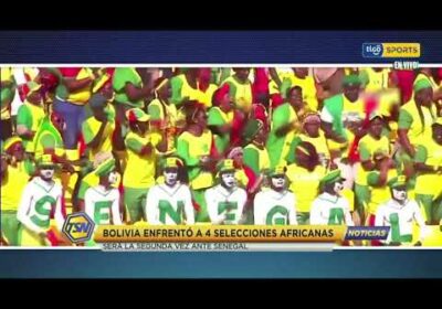 🚨 Bolivia enfrentó a 4 selecciones africanas, será  la segunda vez ante Senegal.