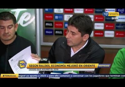 Según Raldes, economía mejoró en Oriente. Desde que asumió el 2019.