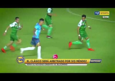 🚨El clásico será arbitrado por Ivo Méndez. Será su noveno Oriente vs. Blooming.