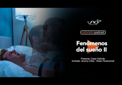 NTV Podcast Ep. 49:  Fenómenos del sueño II