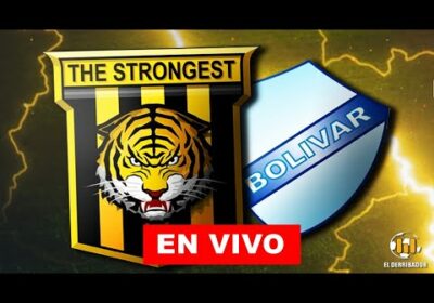 the strongest vs bolivar en vivo