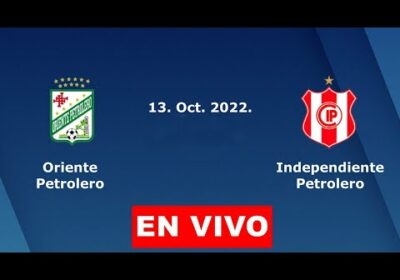 ORIENTE VS INDEPENDIENTE EN VIVO