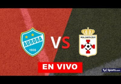 aurora vs real santa cruz en vivo