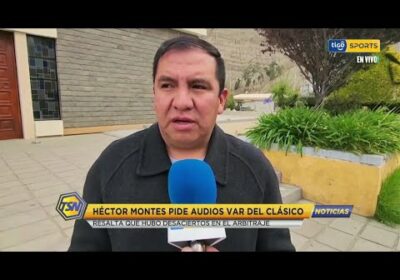 Héctor Montes pide audios VAR del clásico. Resalta que hubo desaciertos en el arbitraje.