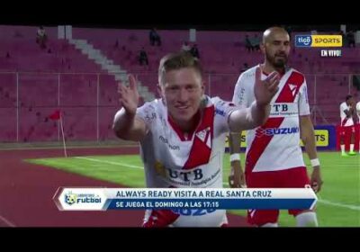 🔬Always Ready visita a Real Santa Cruz. Se juega el Domingo a las 17:15.