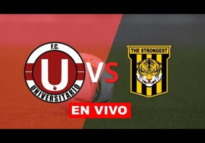 Universitario de Vinto vs The Strongest en vivo