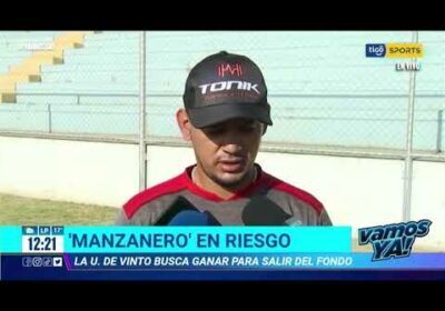 ‘Manzanero’ en riesgo. Universitario de Vinto busca ganar para salir del fondo.