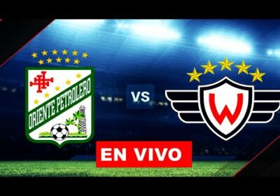 ORIENTE PETROLERO VS WILSTERMANN EN VIVO