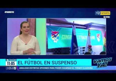 Vamos Ya❗️ El fútbol boliviano en suspenso. Analizan distintas opciones.
