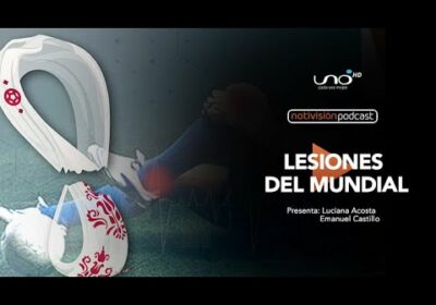 NTV Podcast Ep. 74 : Lesiones del mundial
