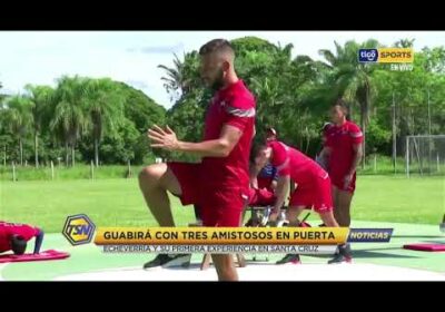 🚨Guabirá con tres amistosos en puertas. Echeverría y su primera experiencia en Santa Cruz.