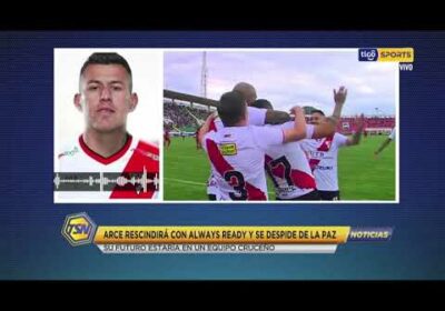Arce rescindirá con Always Ready y se despide de La Paz. Su futuro estaría en un equipo cruceño.