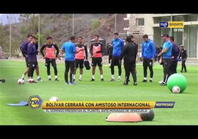 🚨Bolívar cerrará con amistoso internacional.