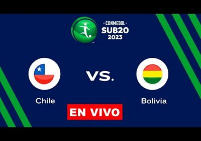 CHILE VS BOLIVIA SUB 20 EN VIVO